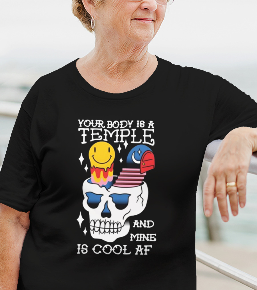 Your Body Is A Temple And Mine Is Cool Af Skull With Happy Face And Bird Elements T-Shirt