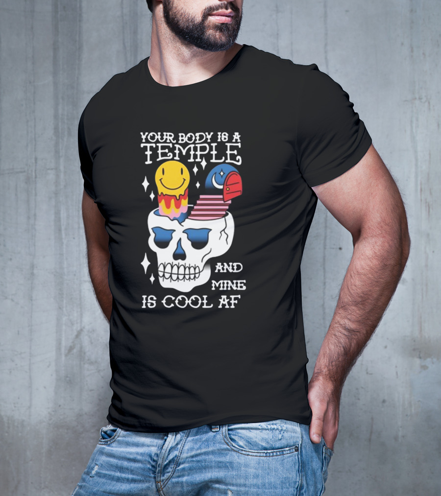 Your Body Is A Temple And Mine Is Cool Af Skull With Happy Face And Bird Elements T-Shirt