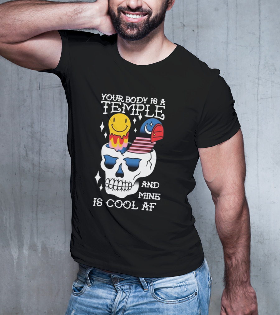 Your Body Is A Temple And Mine Is Cool Af Skull With Happy Face And Bird Elements T-Shirt
