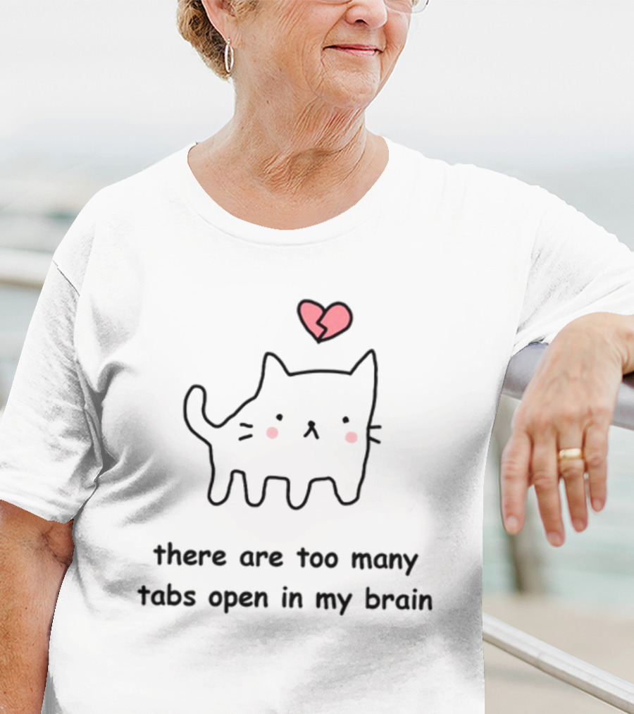 Stinkykatie Cat With Heart There Are Too Many Tabs Open In My Brain T-Shirt
