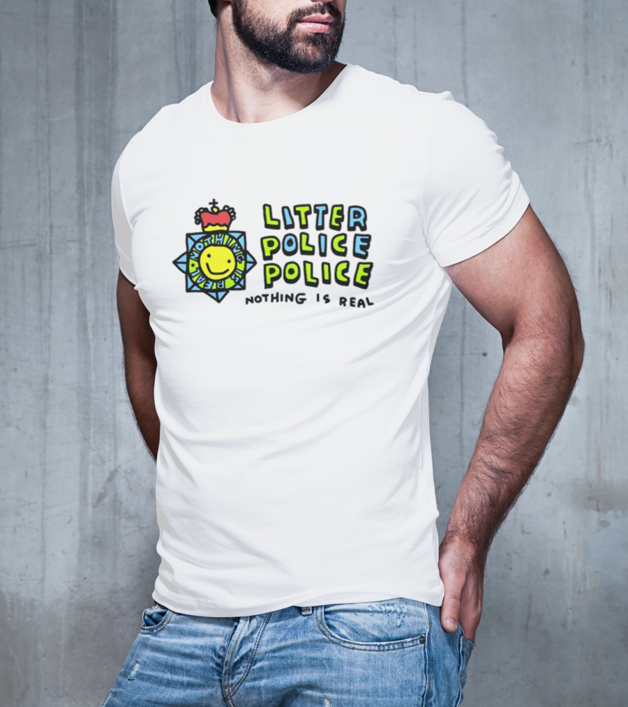 Litter Police Police Nothing Is Real Happy Face Badge T-Shirt
