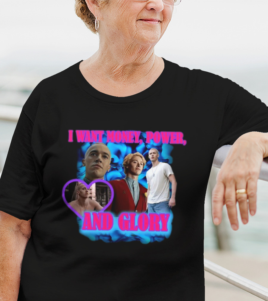 I Want Money Power And Glory ISadstreet T-Shirt