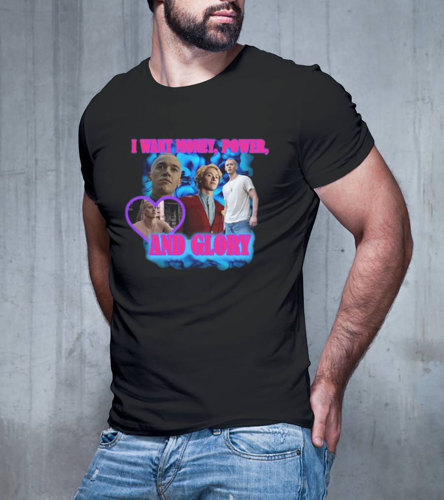 I Want Money Power And Glory ISadstreet T-Shirt