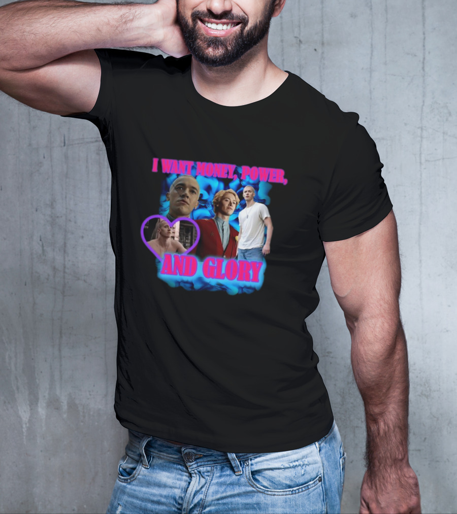 I Want Money Power And Glory ISadstreet T-Shirt