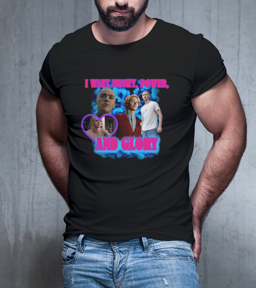 I Want Money Power And Glory ISadstreet T-Shirt