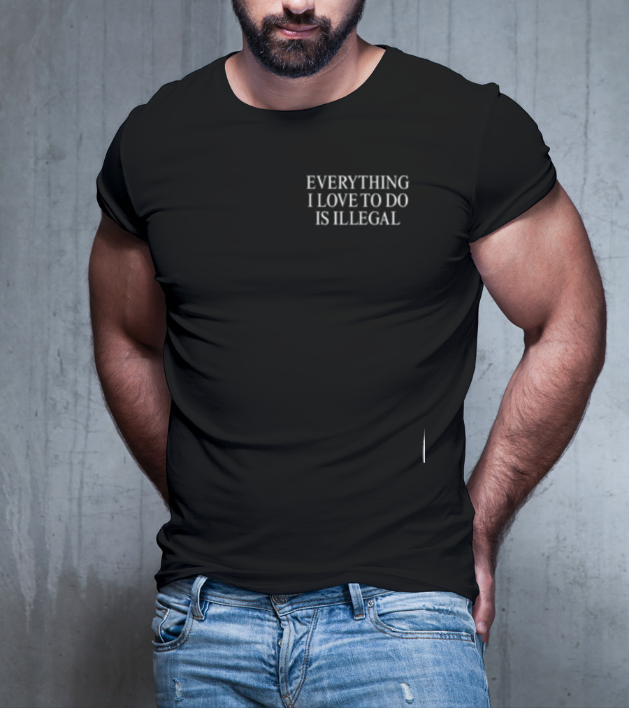 Shitheadsteve Everything I Love To Do Is Illegal Bundle T-Shirt