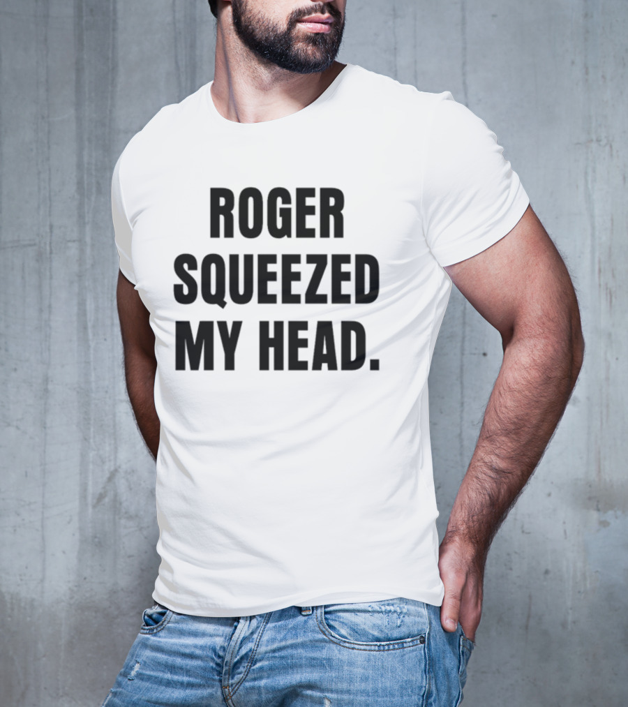 Tastebudspod Roger Squeezed My Head T-Shirt