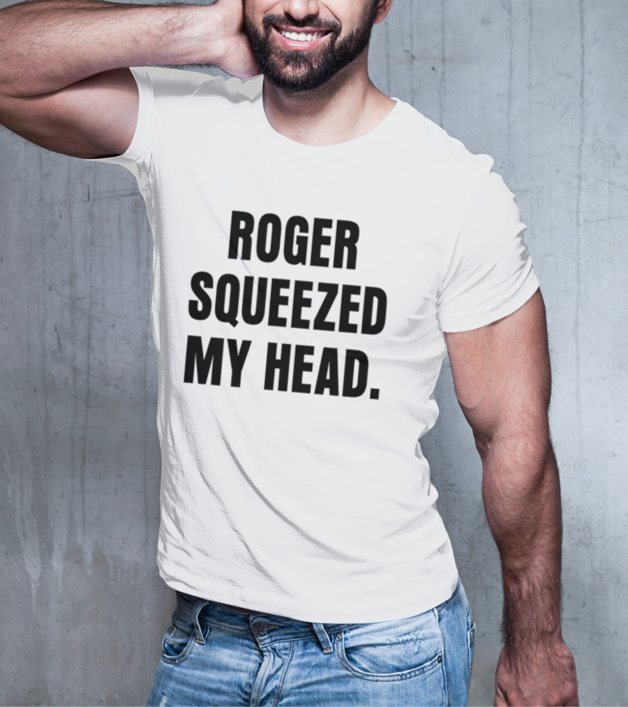 Tastebudspod Roger Squeezed My Head T-Shirt