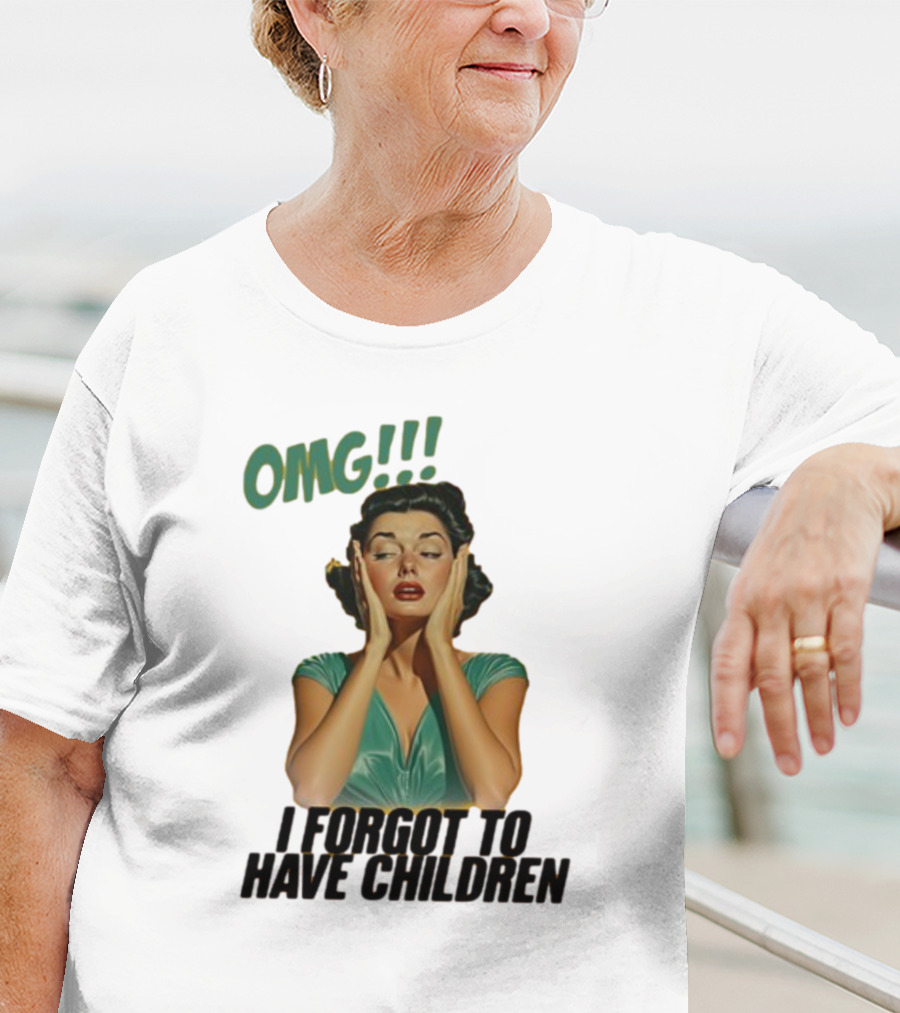 OMG I Forgot To Have Children Retro Woman With Hands On Face T-Shirt