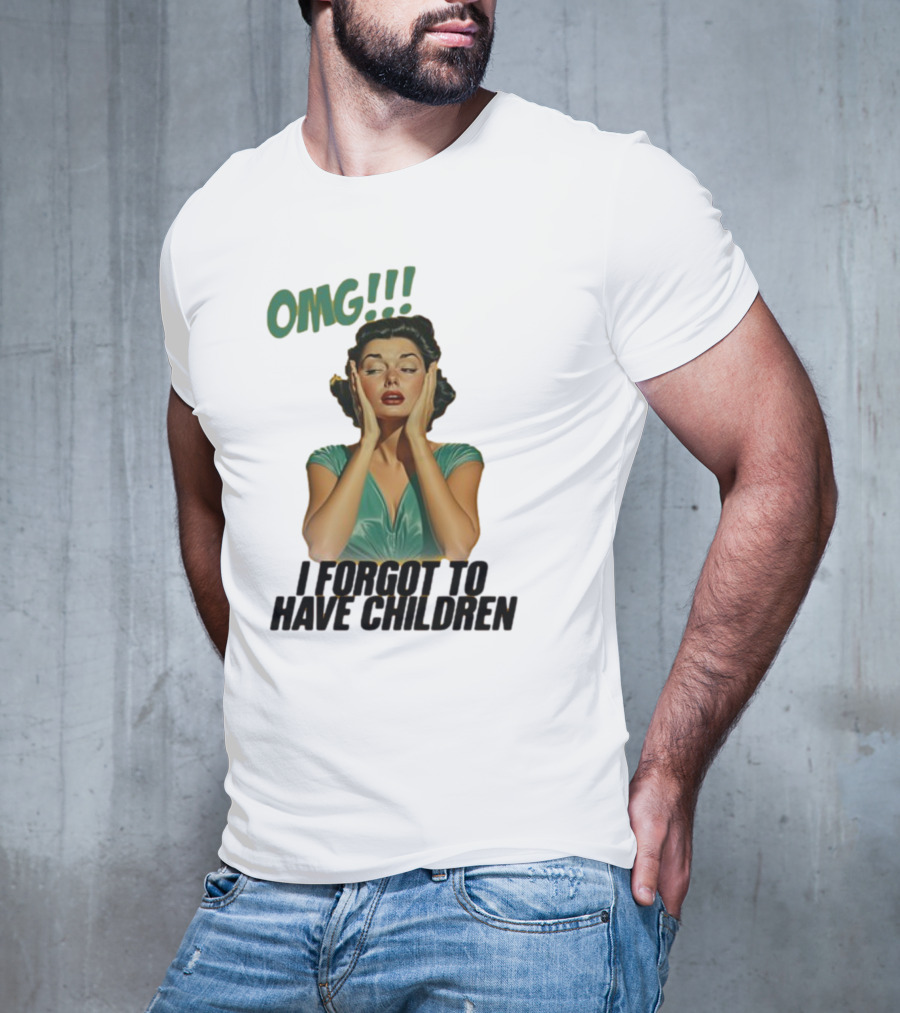 OMG I Forgot To Have Children Retro Woman With Hands On Face T-Shirt