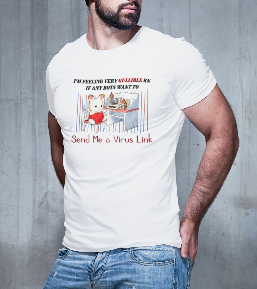 I'm Feeling Very Gullible Rn If Any Bots Want To Send Me A Virus Link Retro Computer Cat Cartoon T-Shirt