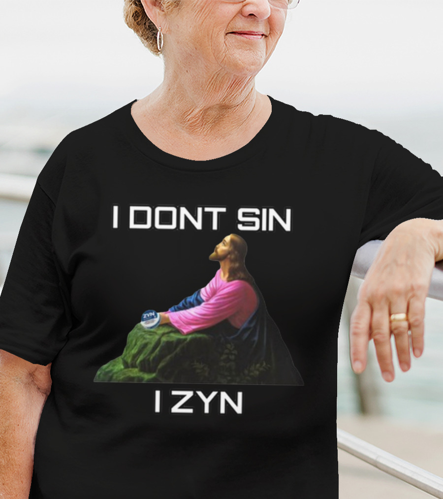 I Dont Sin I Zyn Jesus Holding Zyn Can T-Shirt