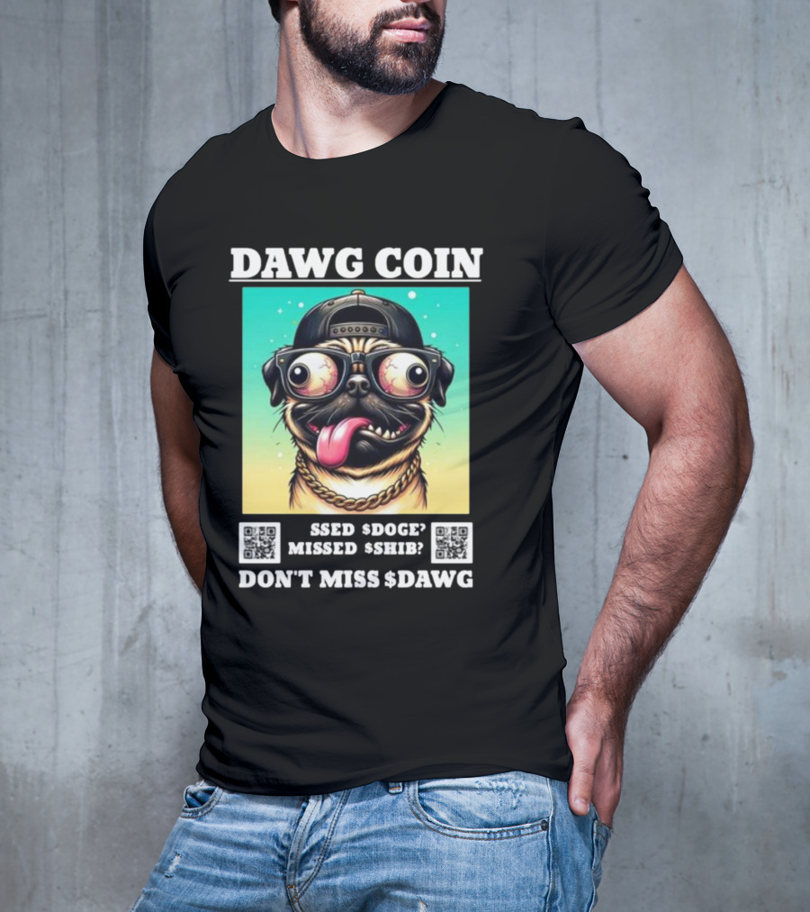 DAWG COIN Missed $Doge $Shib Don't Miss $Dawg T-Shirt