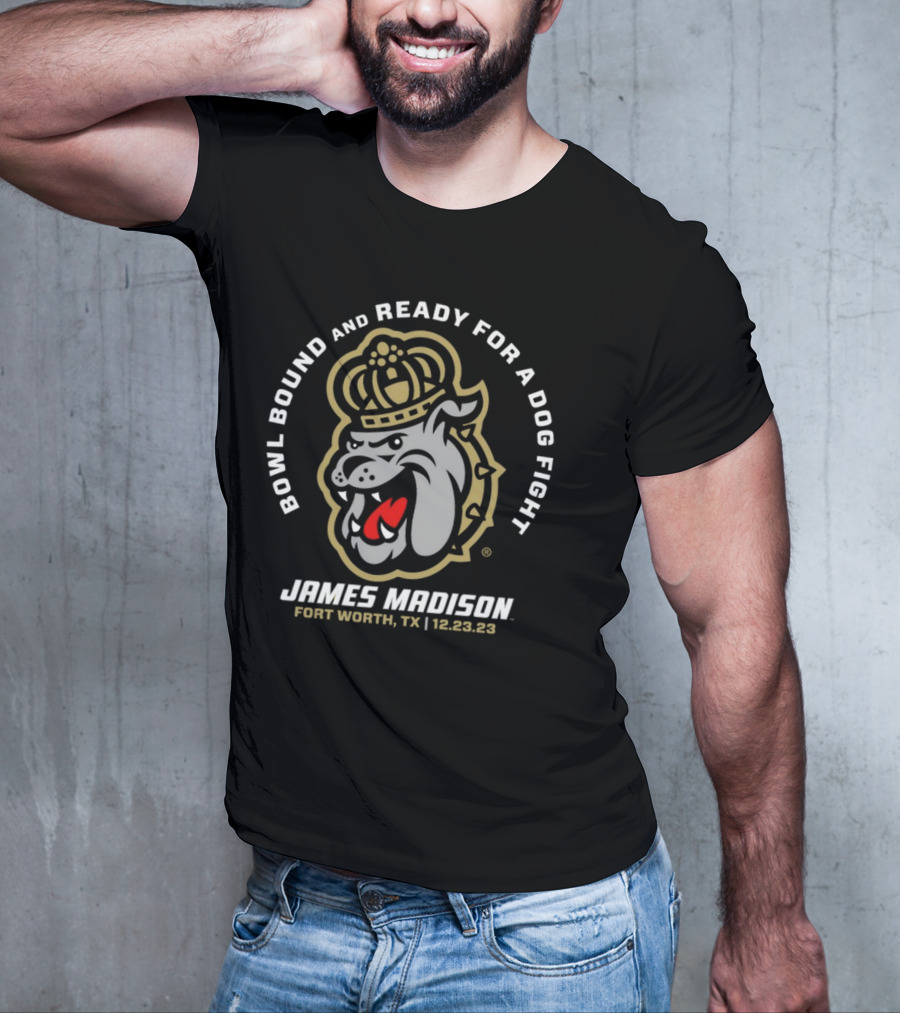 James Madison Bowl Bound And Ready For A Dog Fight Fort Worth TX 12.23.23 T-Shirt