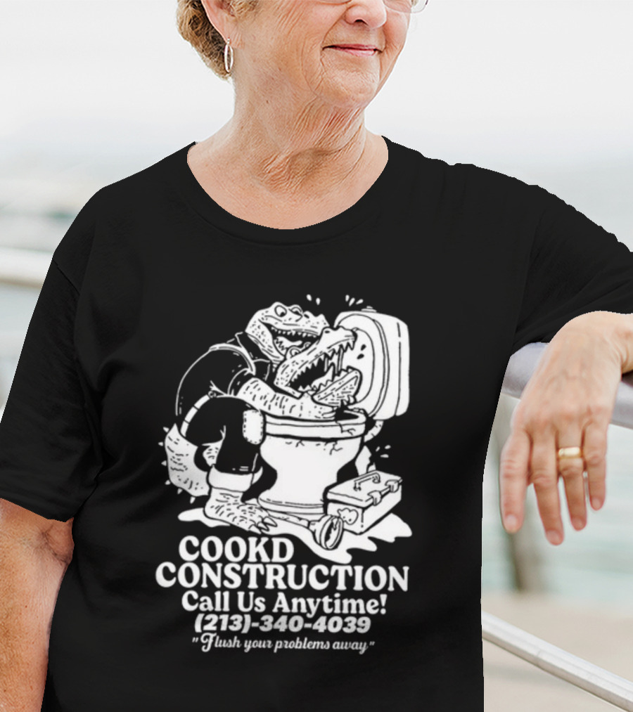 Cookd Construction Plumbing Service Call Us Anytime 213 340 4039 Flush Your Problems Away Crocodile Plumber Image T-Shirt