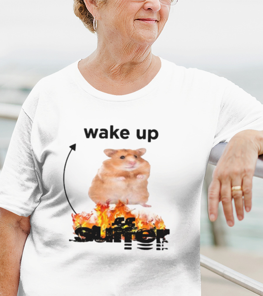 Wake Up Suffer Hamster On Fire T-Shirt