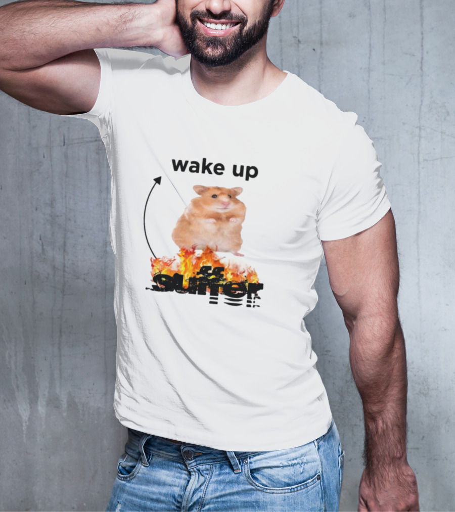Wake Up Suffer Hamster On Fire T-Shirt