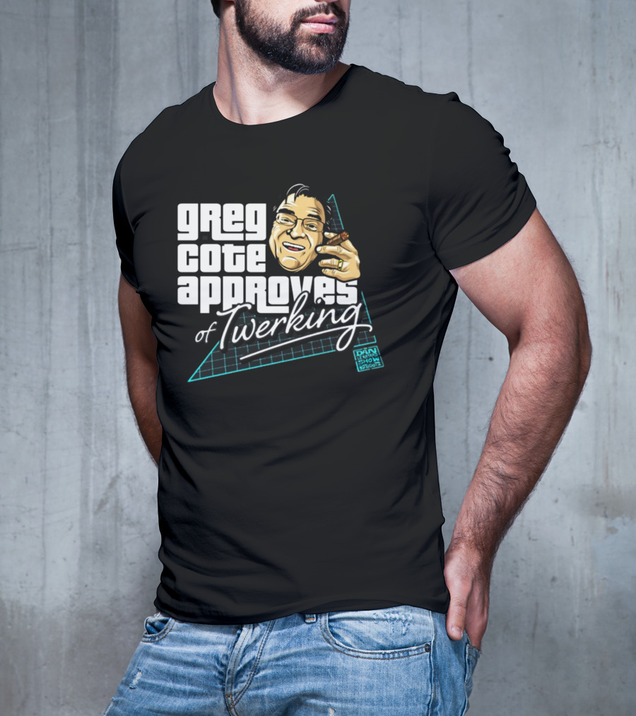 Greg Cote Approves Of Twerking Dan Le Batard Show T-Shirt