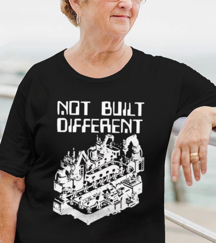 Not Built Different Assembly Line Robots And Machinery T-Shirt