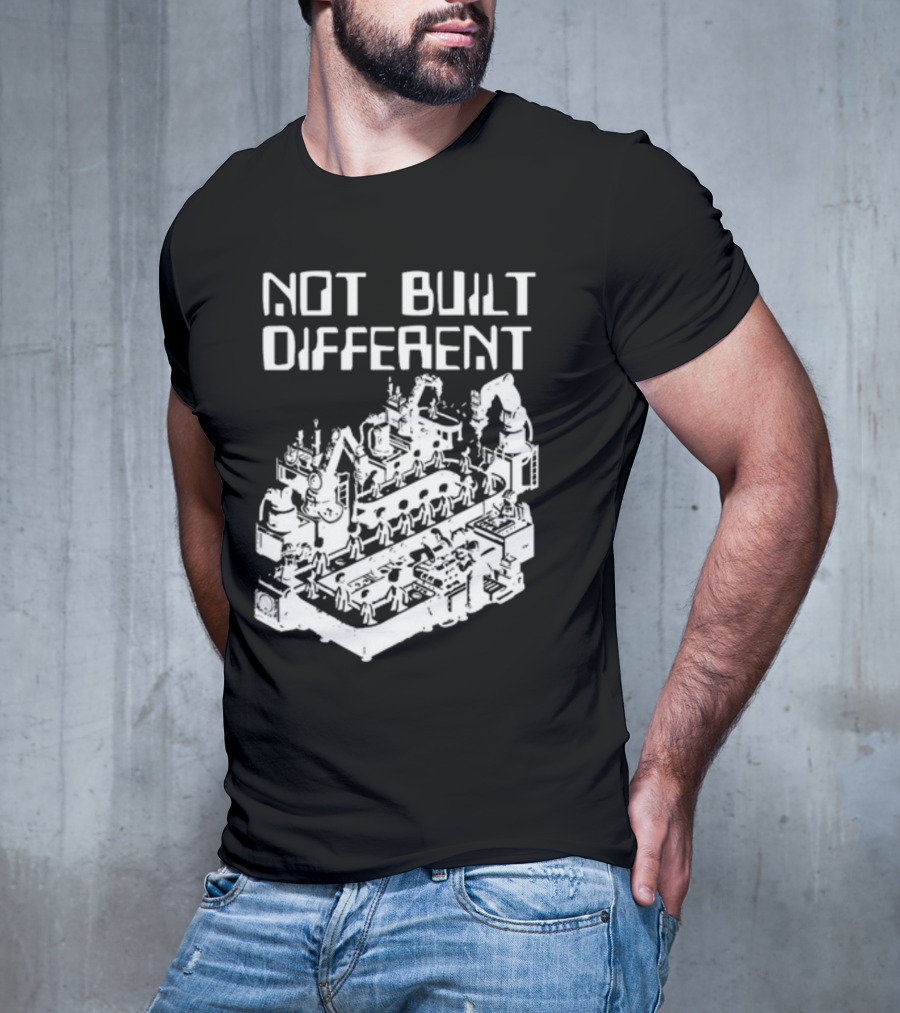 Not Built Different Assembly Line Robots And Machinery T-Shirt