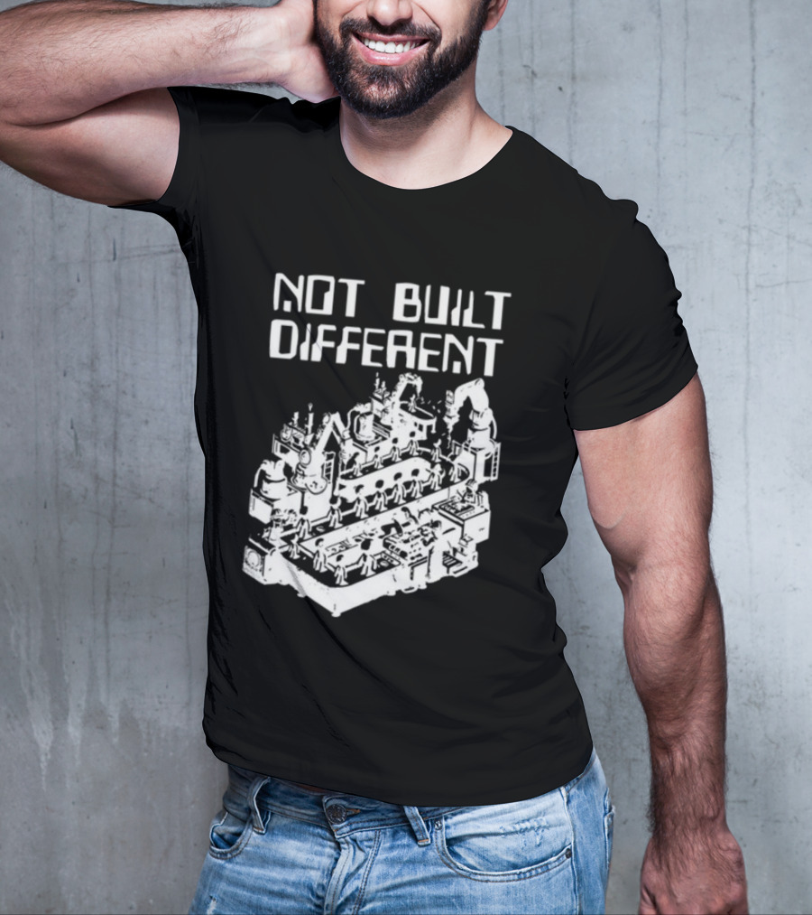 Not Built Different Assembly Line Robots And Machinery T-Shirt