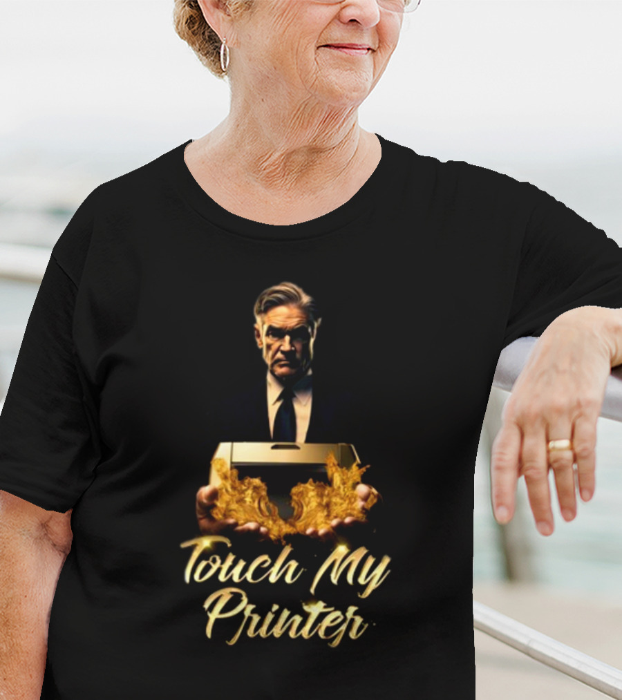 Not Jerome Powell Holding Flaming Printer Touch My Printer T-Shirt