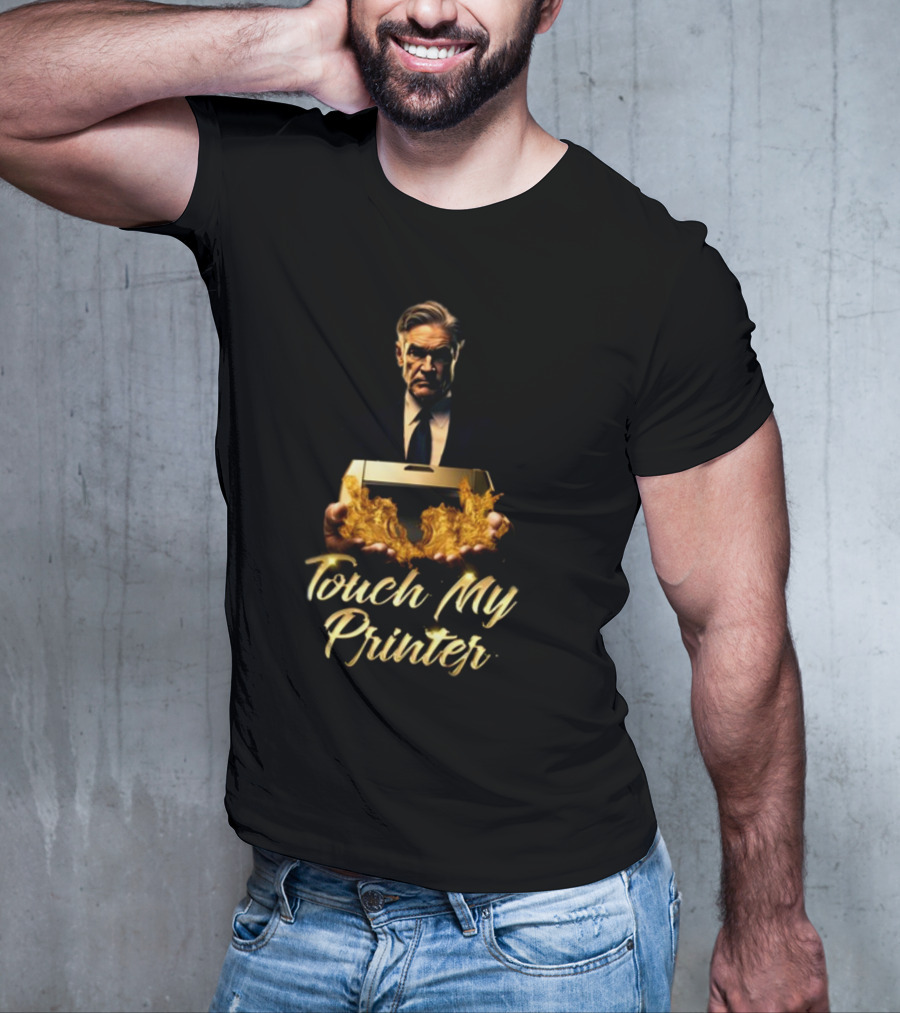 Not Jerome Powell Holding Flaming Printer Touch My Printer T-Shirt