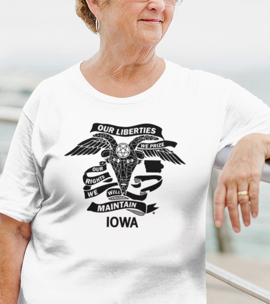 Iowa Religious Freedom Our Liberties We Prize Our Rights We Will Maintain T-Shirt