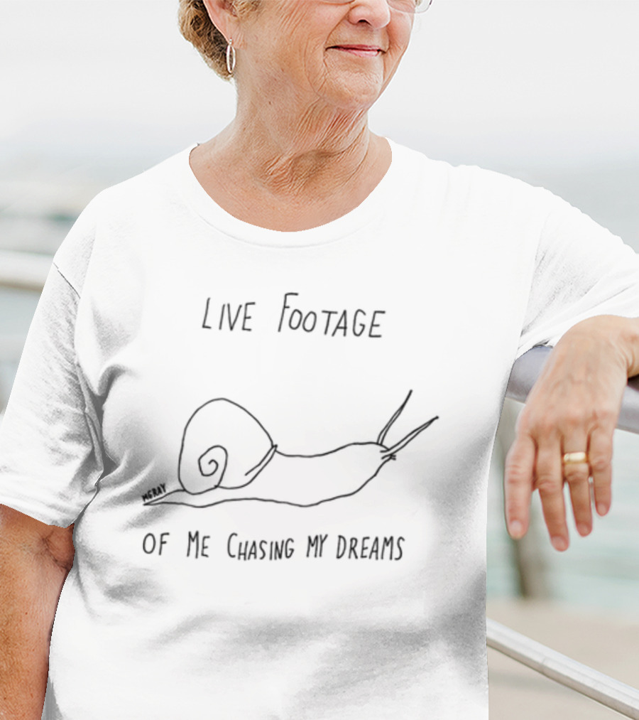 Live Footage Of Me Chasing My Dreams Snail Sketch Humorous Motivational Phrase T-Shirt