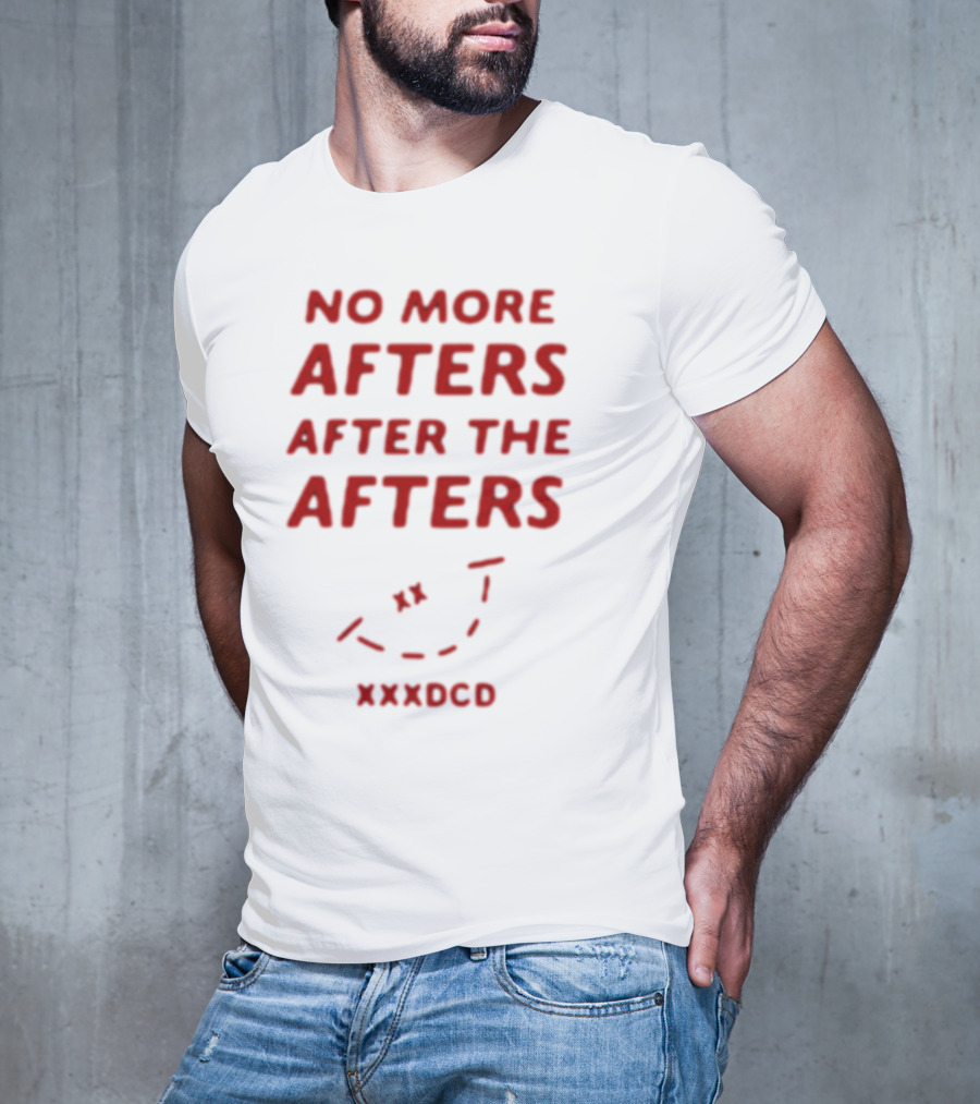 No More Afters After The Afters Xxxdcd Text With Red Letters And Arrows T-Shirt