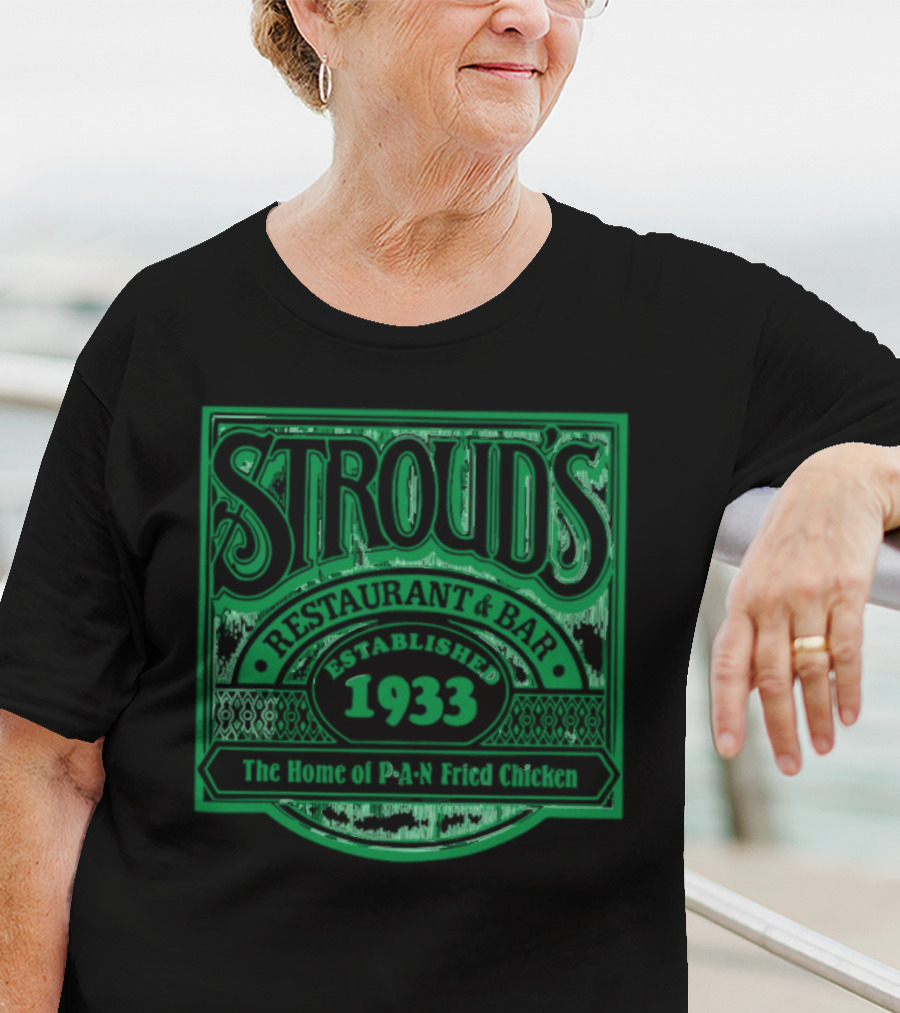 Stroud's Restaurant And Bar The Home Of Pan Fried Chicken Established 1933 T-Shirt