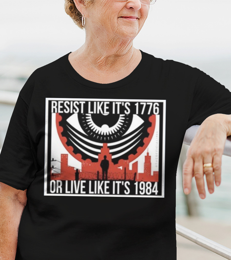Resist Like It's 1776 Or Live Like It's 1984 Eye City T-Shirt
