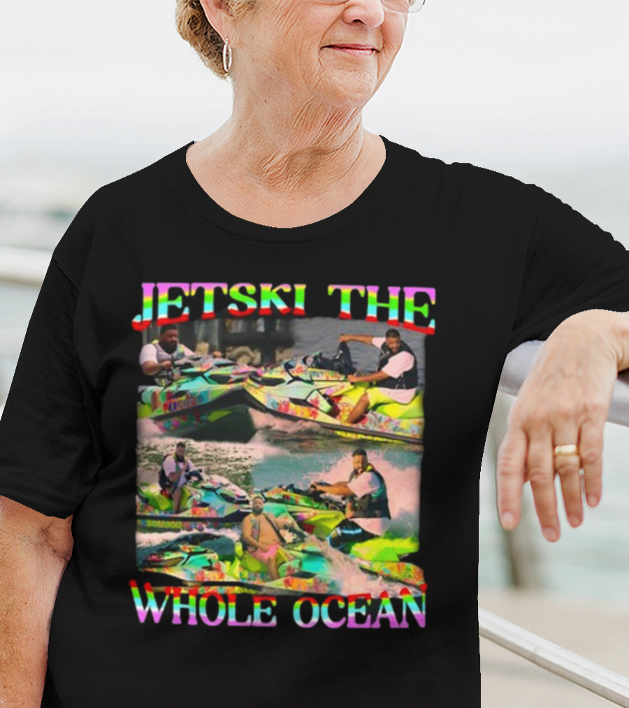 Dj Khaled Jetski The Whole Ocean Funnyahhtees T-Shirt
