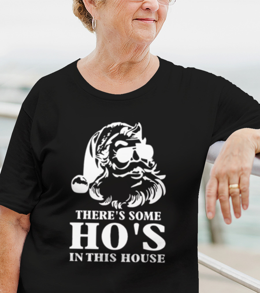 There's Some Ho's In This House Santa Funny Christmas T-Shirt
