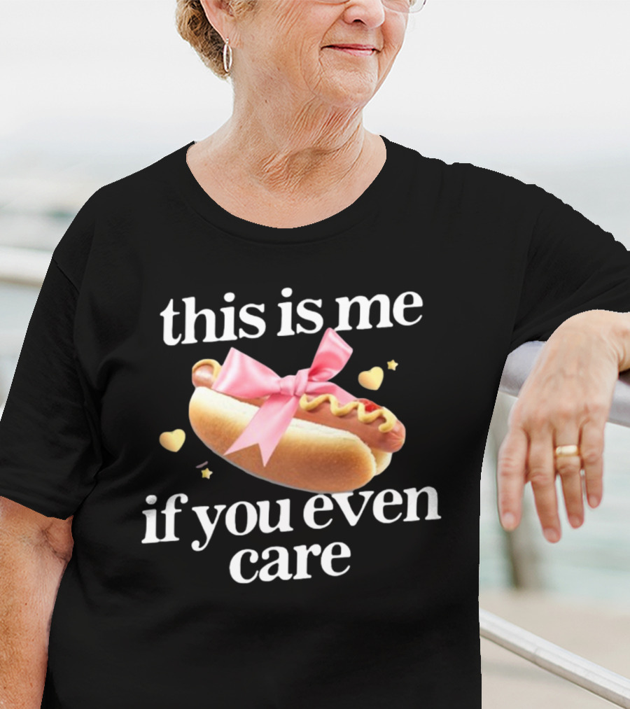 This Is Me If You Even Care Hot Dog Pink Ribbon Hearts T-Shirt