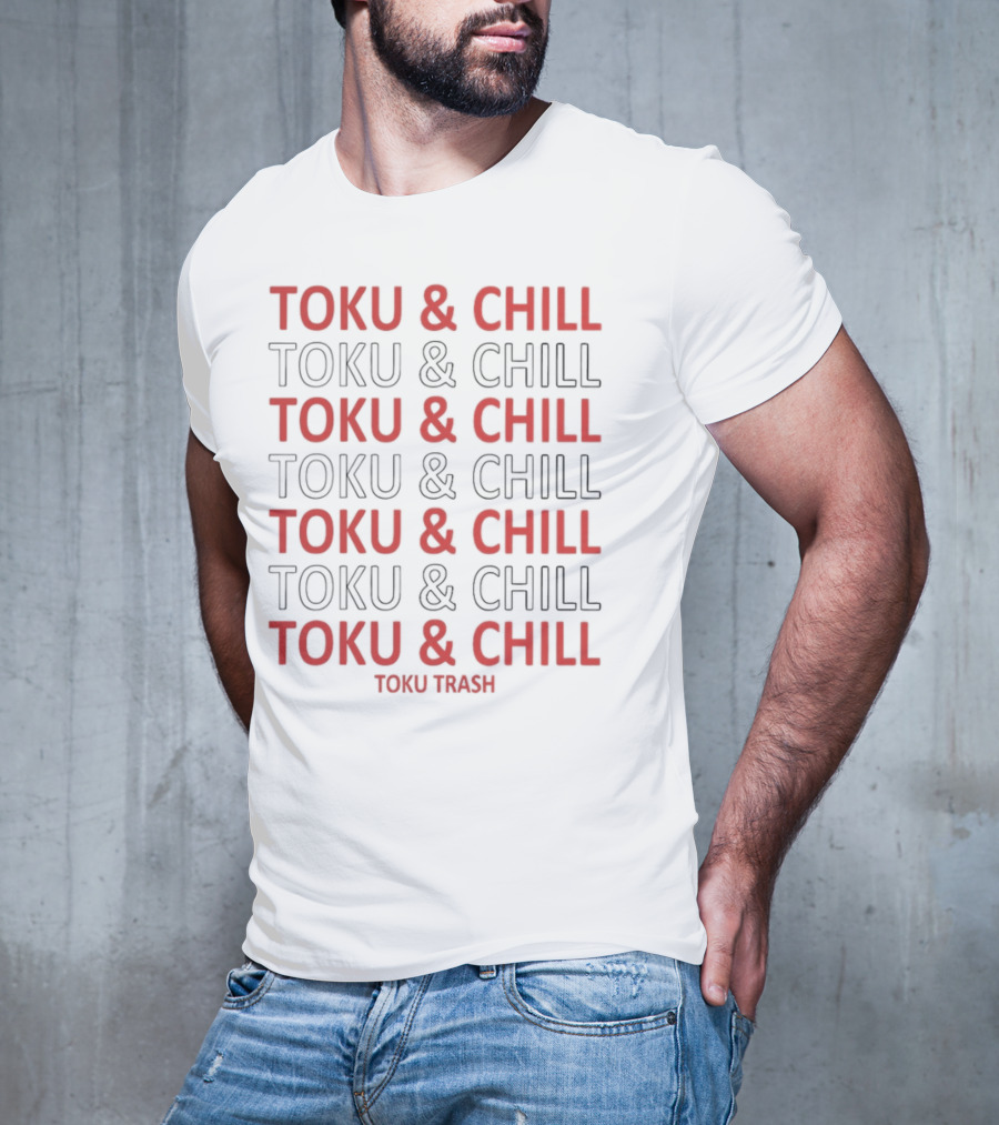 TOKU And CHILL TOKU TRASH T-Shirt