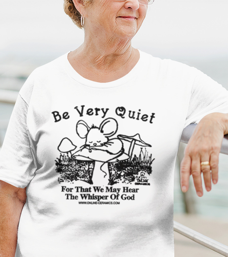 Be Very Quiet Mouse Illustration By Online Ceramics T-Shirt