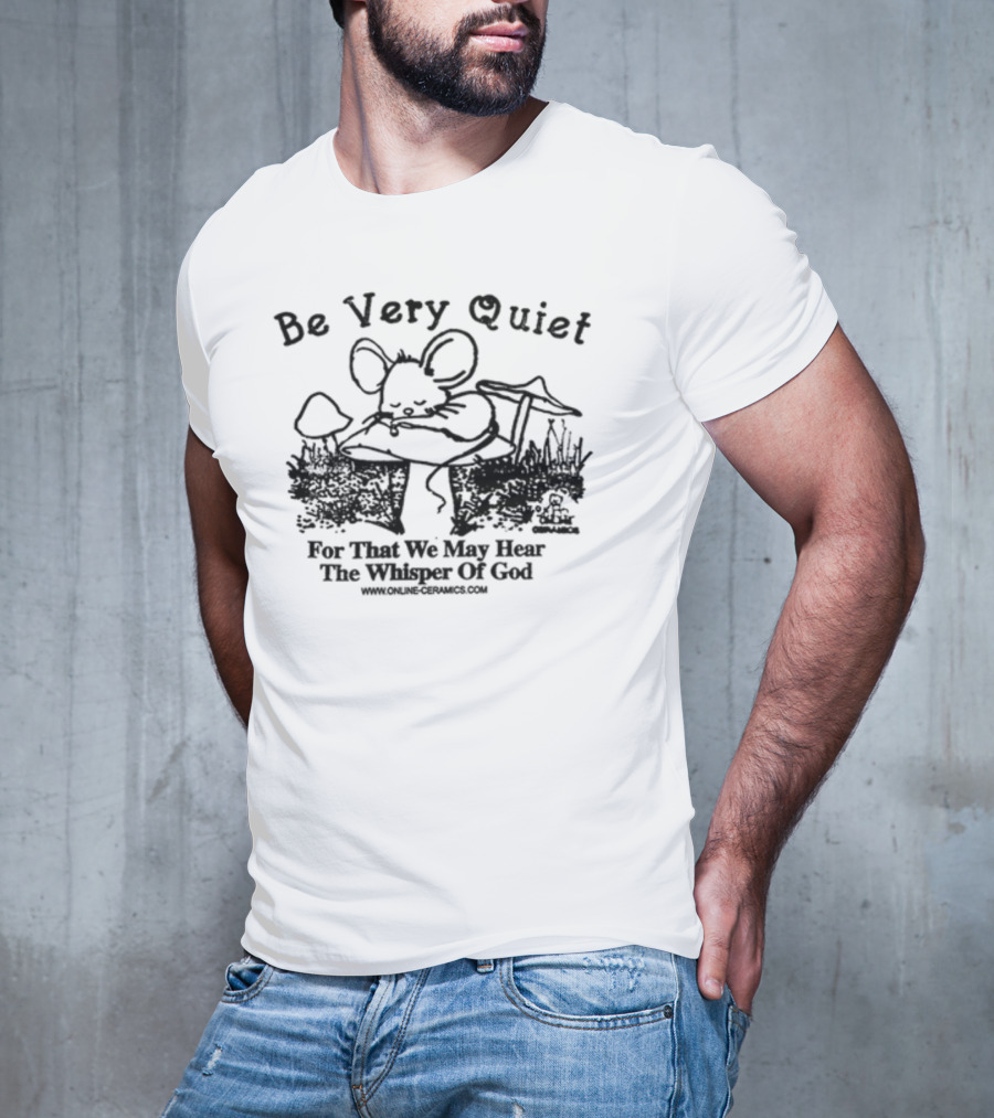 Be Very Quiet Mouse Illustration By Online Ceramics T-Shirt