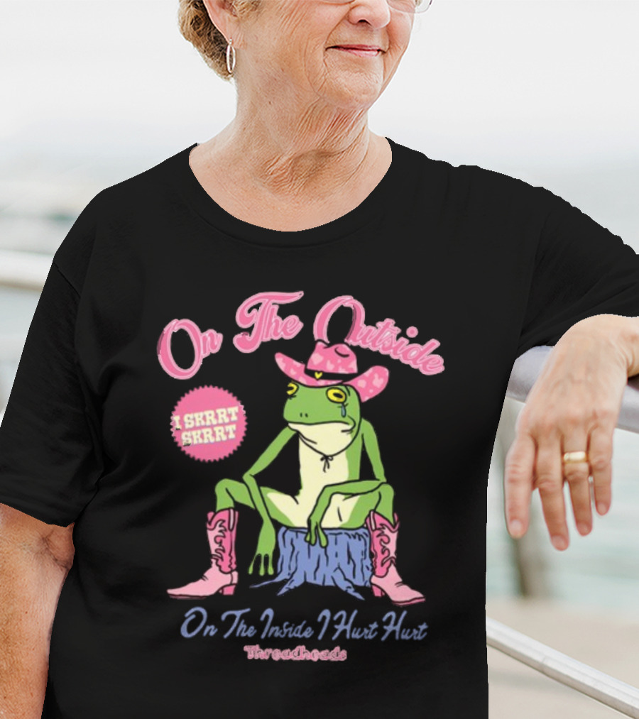 On The Outside I Skrrt Skrrt On The Inside I Hurt Hurt Threadheads Frog Cowboy Boots T-Shirt