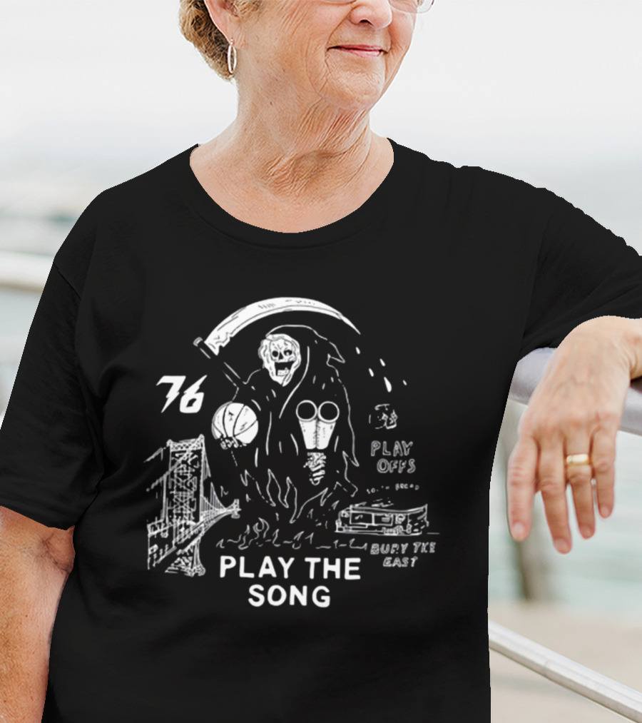 76 Play The Song Bury The East Playoffs Grim Reaper With Basketball T-Shirt