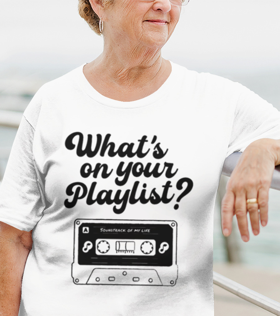Playlistforlife What's On Your Playlist Soundtrack Of My Life Cassette T-Shirt