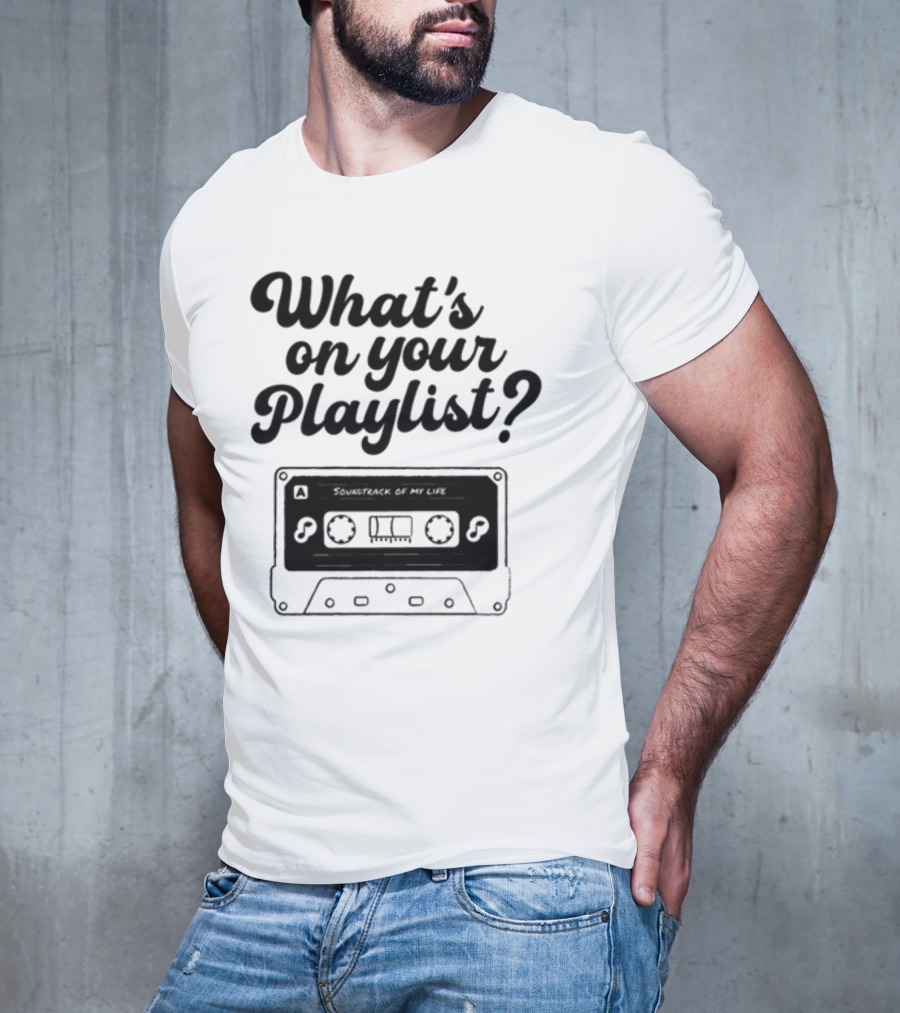 Playlistforlife What's On Your Playlist Soundtrack Of My Life Cassette T-Shirt