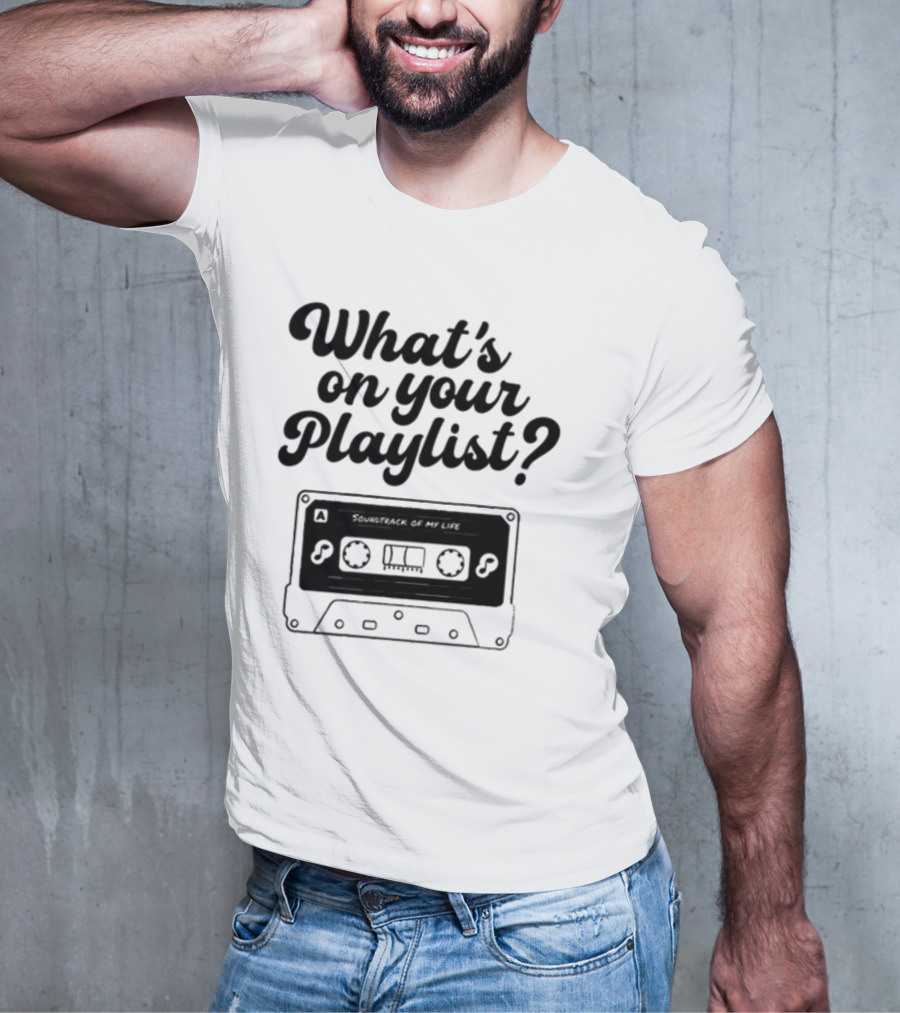 Playlistforlife What's On Your Playlist Soundtrack Of My Life Cassette T-Shirt