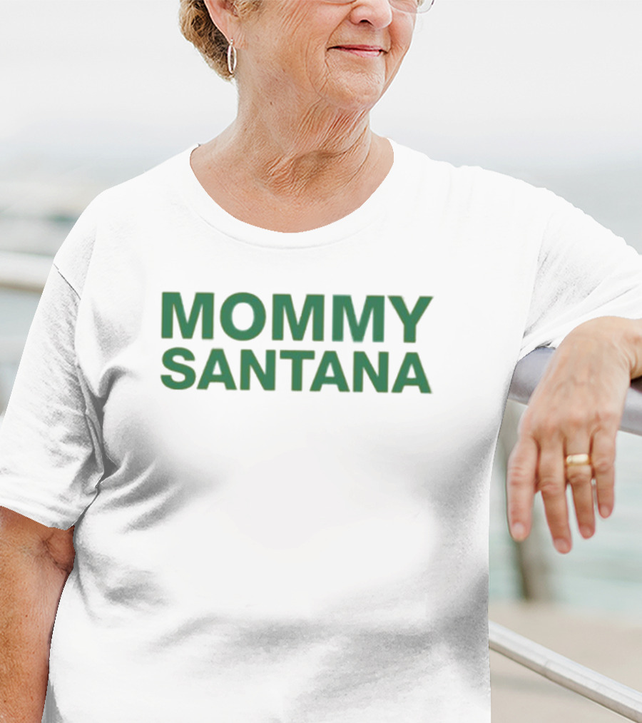 MOMMY SANTANA T-Shirt