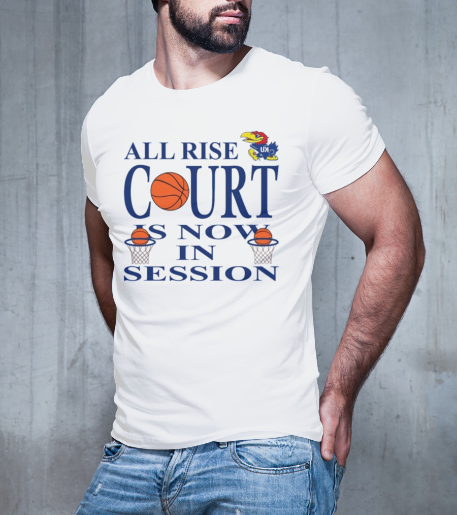 All Rise Court Is Now In Session Basketball Jayhawk T-Shirt