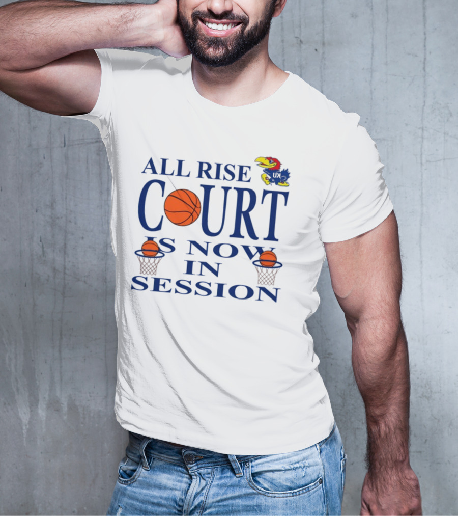 All Rise Court Is Now In Session Basketball Jayhawk T-Shirt