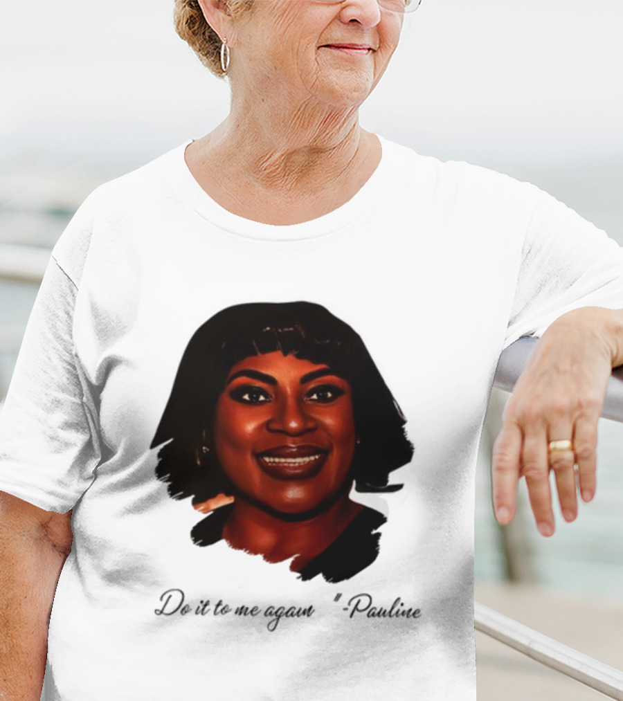 Jthorpe3 Pauline Do It To Me Again T-Shirt