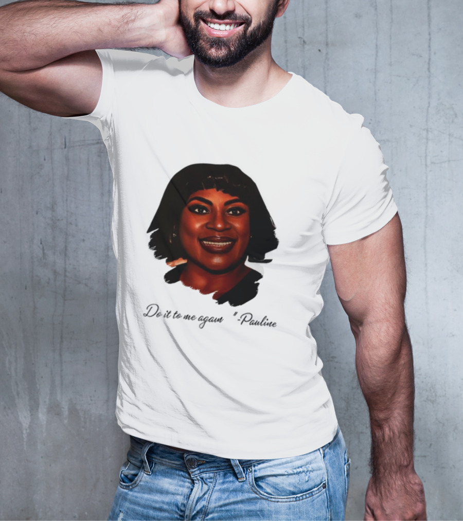 Jthorpe3 Pauline Do It To Me Again T-Shirt