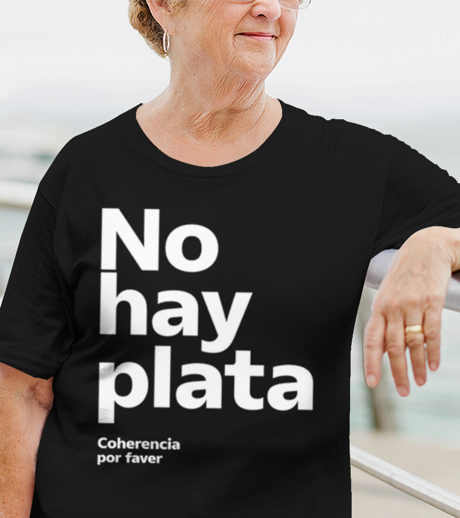 No Hay Plata Coherencia Por Faver T-Shirt