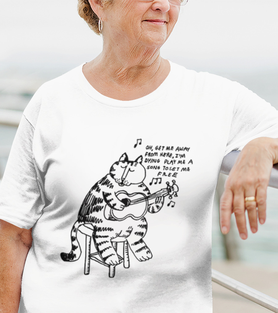 Oh Get Me Away From Here I'm Dying Play Me A Song Toset Me Free Cat Playing Guitar T-Shirt